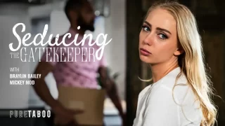 PureTaboo – Seducing the Gatekeeper/ Braylin Bailey