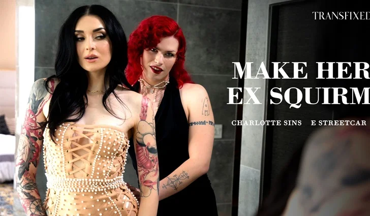 TransFixed – E Streetcar – Make Her Ex Squirm/ Charlotte Sins